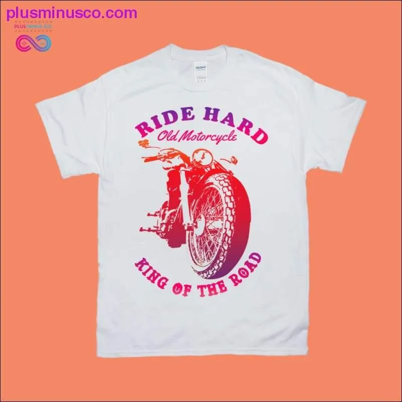 Hard Ride T-Shirts for Old Motorcycle Enthusiasts: King of the Road