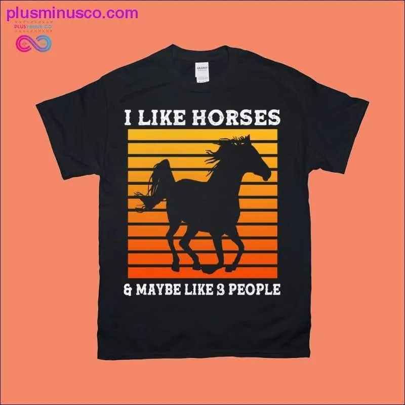 I Love Horses & Enjoy the Company of a Few Individuals | Vintage T-Shirts