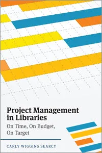 Library Project Management: Meeting Deadlines, Staying Within Budget, Achieving Goals